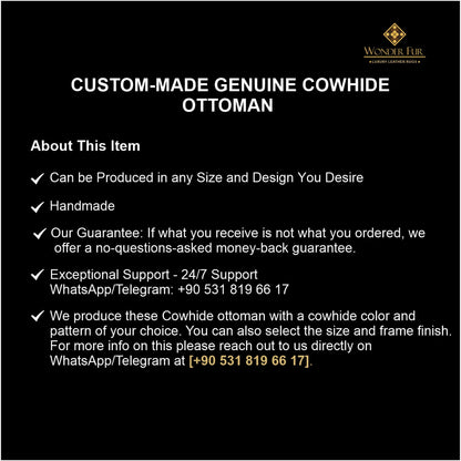 Custom Colour & Leg Genuine Cowskin Ottoman, Luxury Furniture